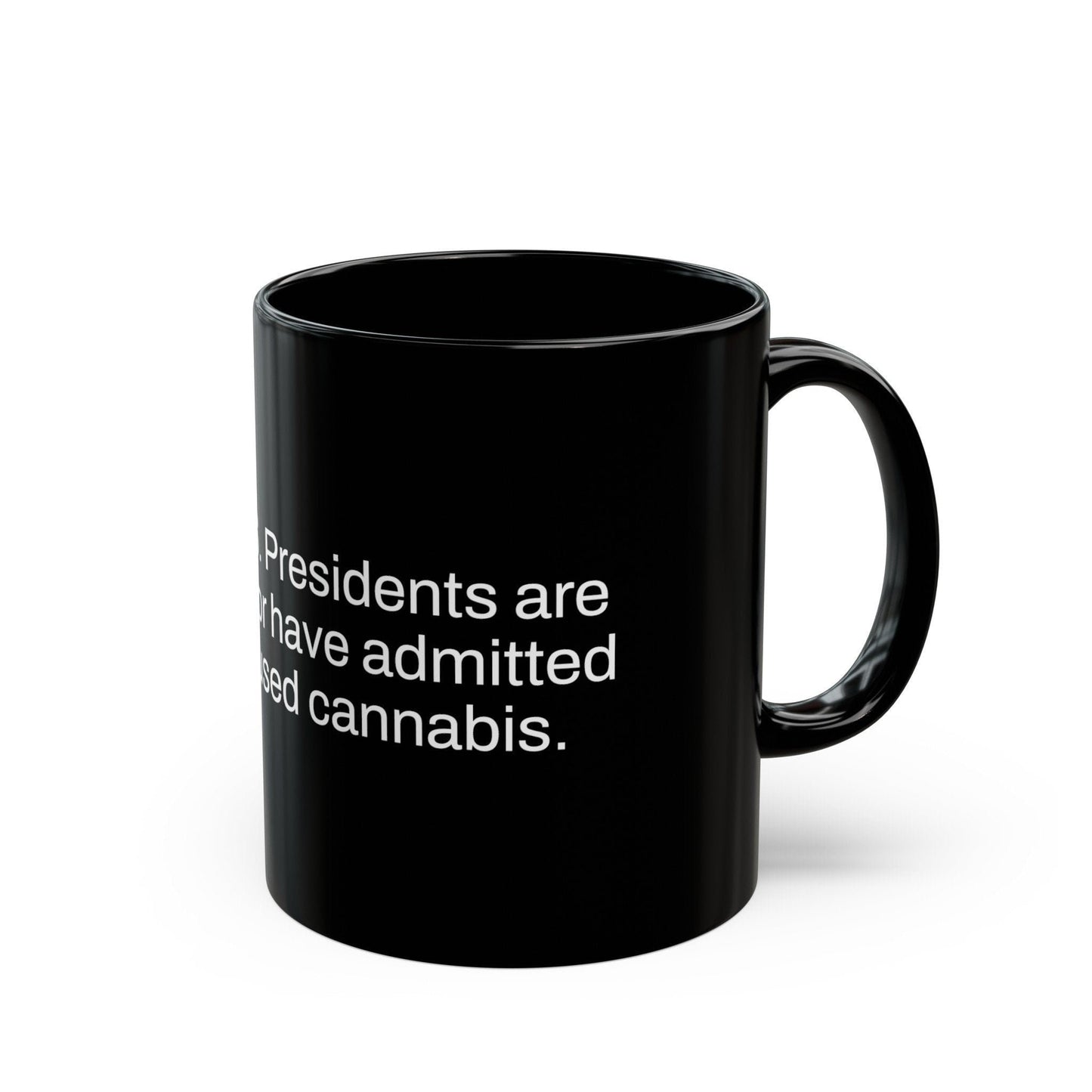 PRESIDENTS Weed Fact - Weed Coffee Mug (11oz) - Perfect Gift for Smokers, Stoners, Growers; Wake and Bake Mug / Weed Mug / BLACK Mug