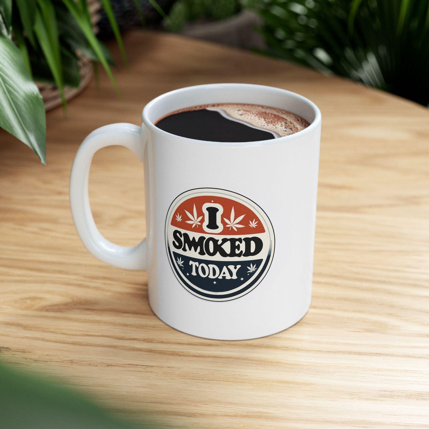 I SMOKED TODAY - Weed Themed Graphic Coffee Mugs, Stoner Mugs, For Weed Lovers