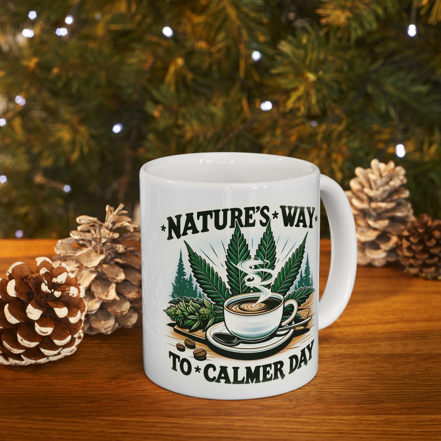 Nature's Way to a Calmer Day - Weed Themed Coffee Mugs, for Stoners and Wake and Bake Sessions