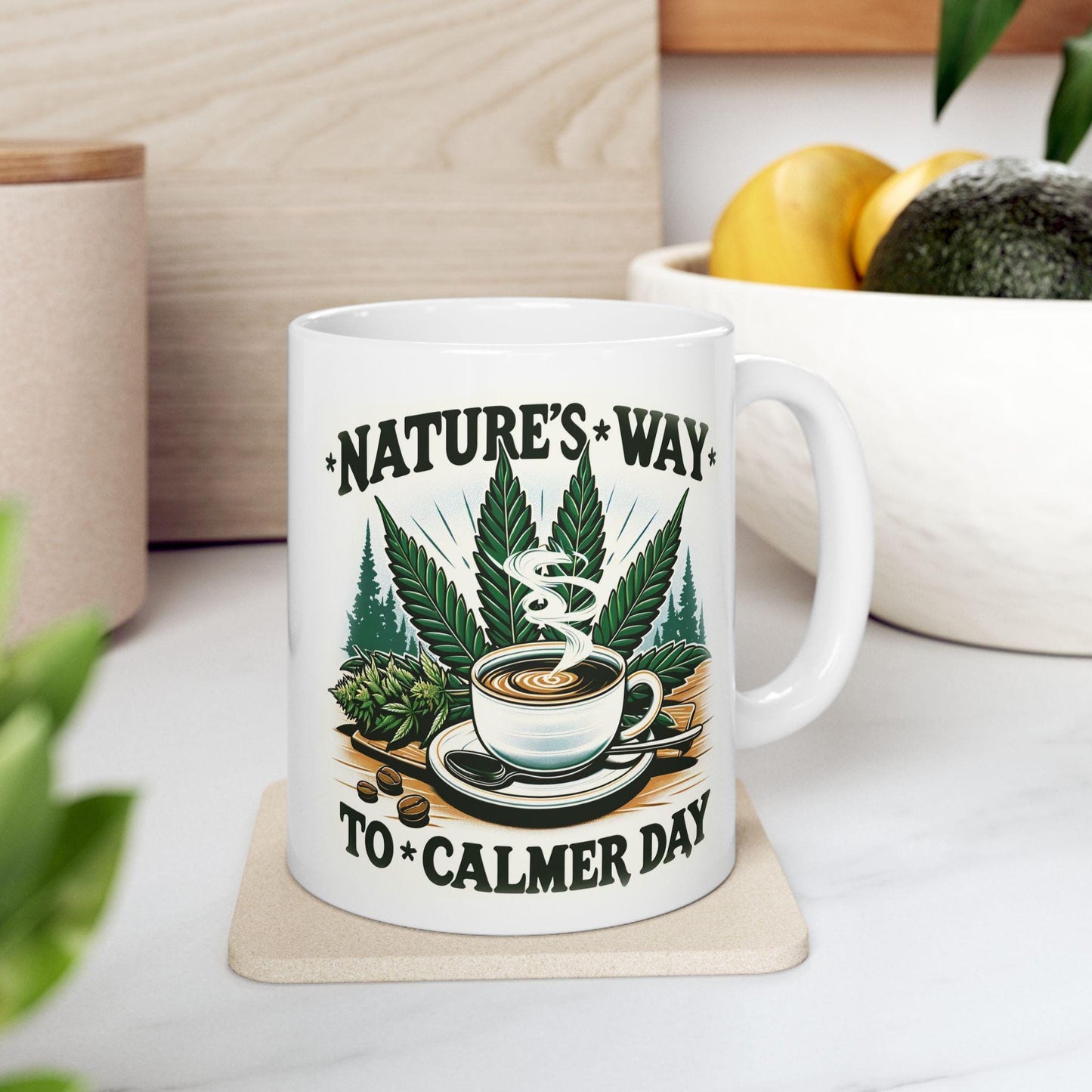 Nature's Way to a Calmer Day - Weed Themed Coffee Mugs, for Stoners and Wake and Bake Sessions