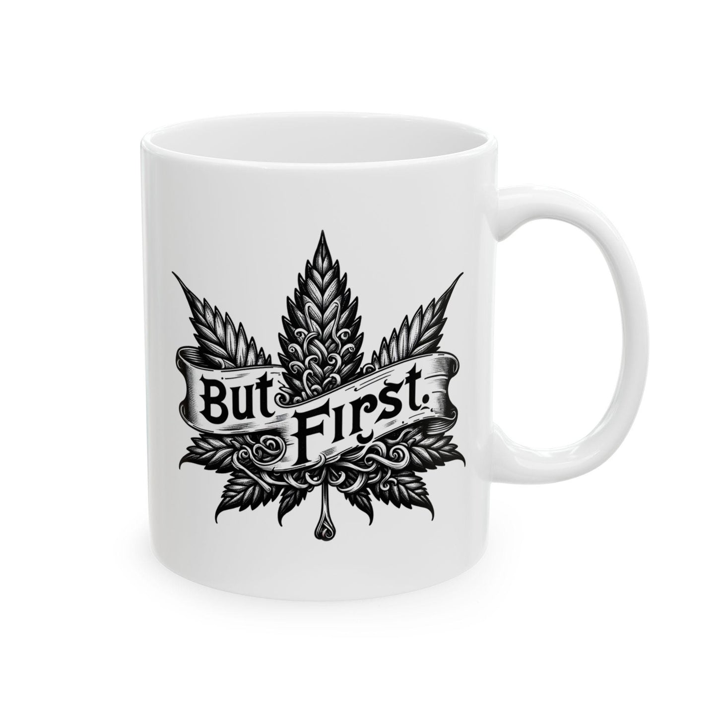 BUT FIRST: Weed Themed Coffee Mugs; Discrete Marijuana Mug; Cannabis Cup - Stoner Gifts, Stoner Lifestyle