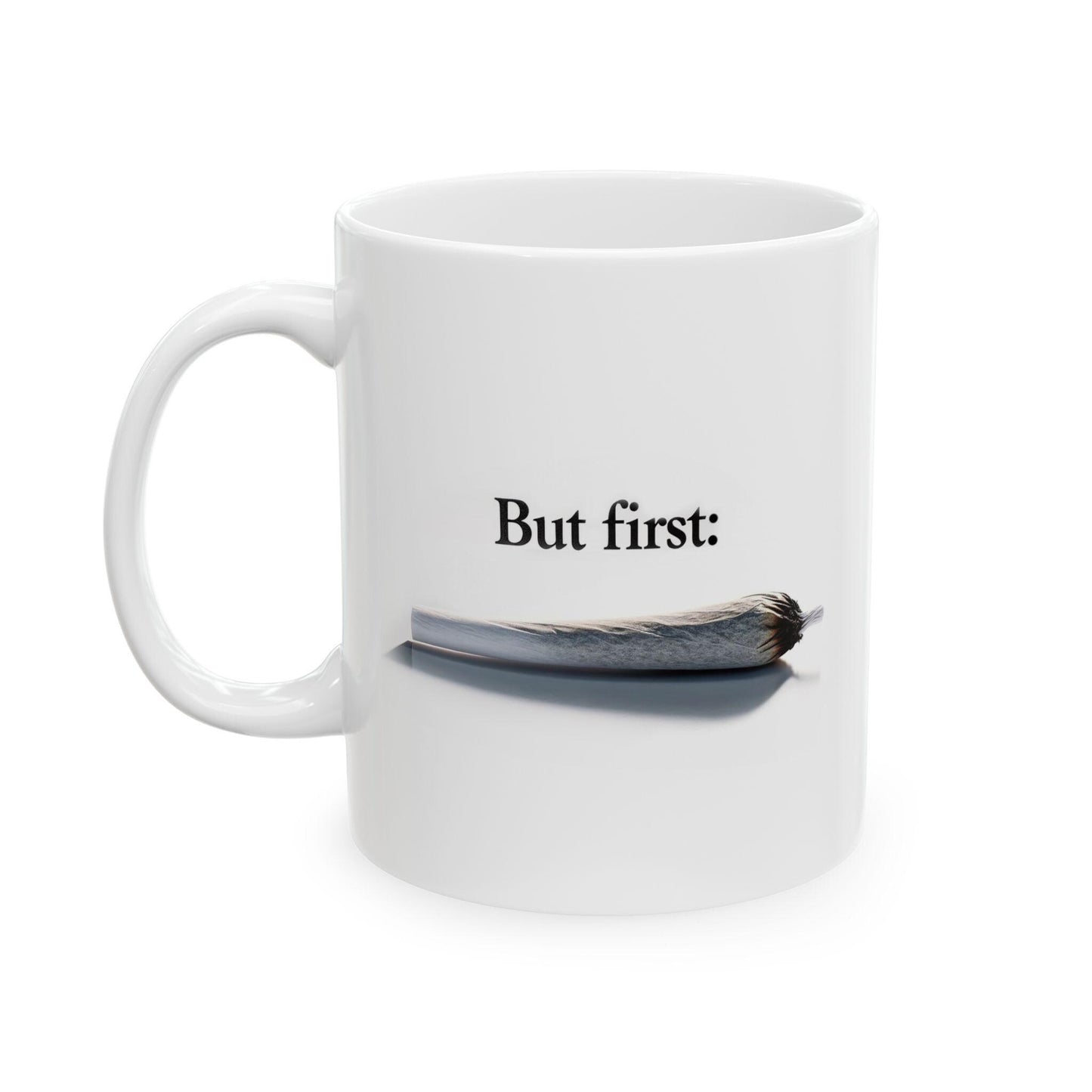 BUT FIRST: Joint - Discrete Weed Themed Coffee Mugs, Cannabis Cup, Marijuana Mugs - Stoner Gifts, Stoner Lifestyle