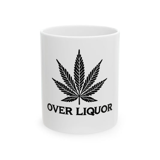 WEED OVER LIQUOR - Cannabis Coffee Mug (11oz)