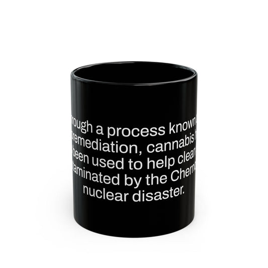 CHERNOBYL Fact - Weed Coffee Mug (11oz) - Perfect Gift for Smokers, Stoners, Growers; Wake and Bake Mug / Weed Mug / BLACK Mug
