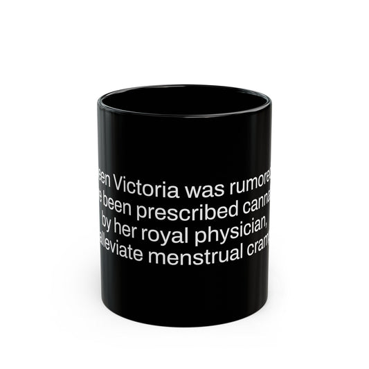 QUEEN VICTORIA Weed Fact - Weed Coffee Mug (11oz) - Perfect Gift for Smokers, Stoners, Growers; Wake and Bake Mug / Weed Mug / BLACK Mug