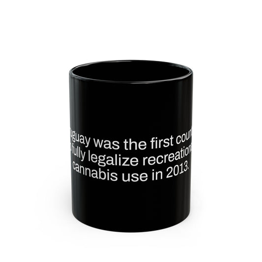 URUGUAY Weed Fact - Weed Coffee Mug (11oz) - Perfect Gift for Smokers, Stoners, Growers; Wake and Bake Mug / Weed Mug / BLACK Mug