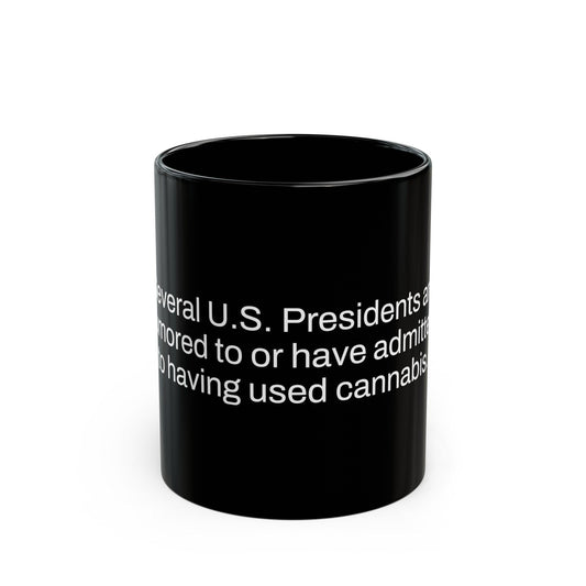 PRESIDENTS Weed Fact - Weed Coffee Mug (11oz) - Perfect Gift for Smokers, Stoners, Growers; Wake and Bake Mug / Weed Mug / BLACK Mug