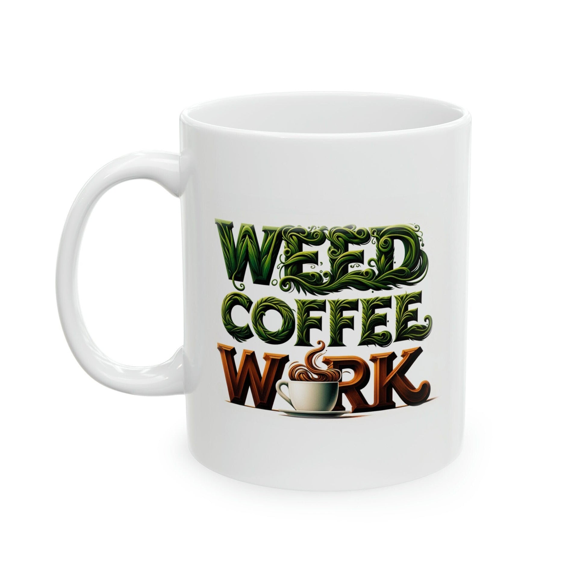 WEED COFFEE WORK - Marijuana Themed Coffee Mugs - Perfect Gift for Smokers, Stoners, Marijuana Lovers, Growers; Smoker - Wake and Bake
