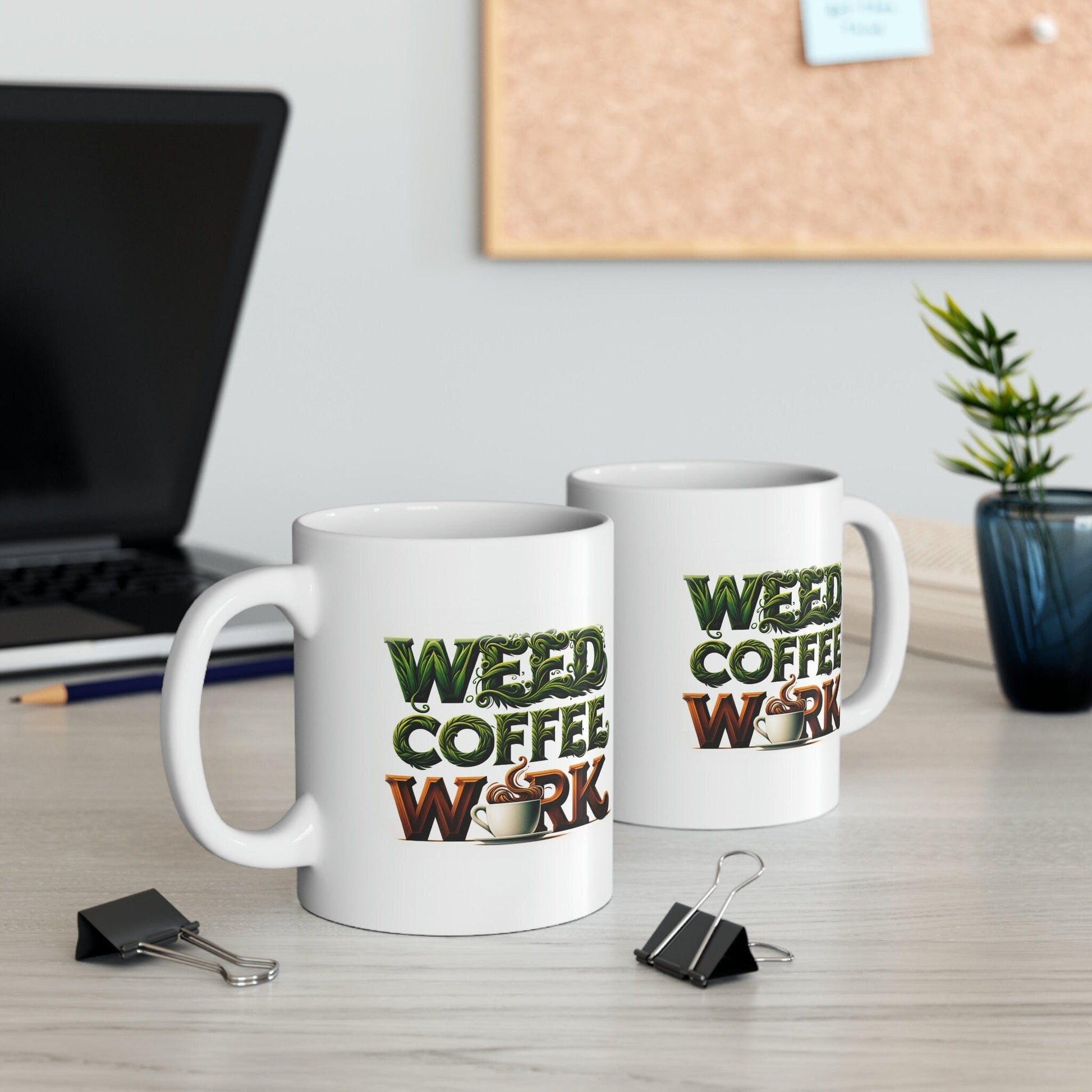 WEED COFFEE WORK - Marijuana Themed Coffee Mugs - Perfect Gift for Smokers, Stoners, Marijuana Lovers, Growers; Smoker - Wake and Bake