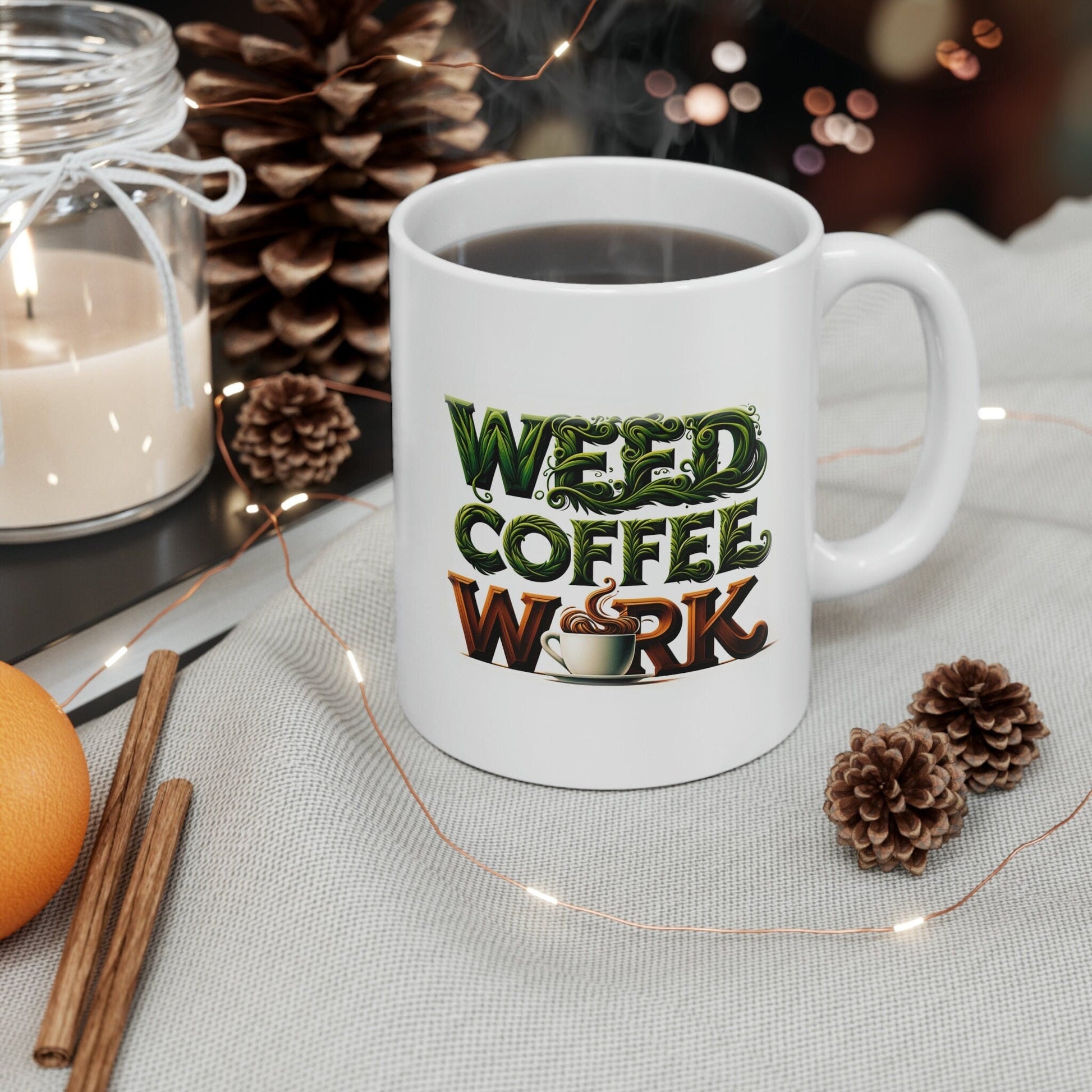 WEED COFFEE WORK - Marijuana Themed Coffee Mugs - Perfect Gift for Smokers, Stoners, Marijuana Lovers, Growers; Smoker - Wake and Bake