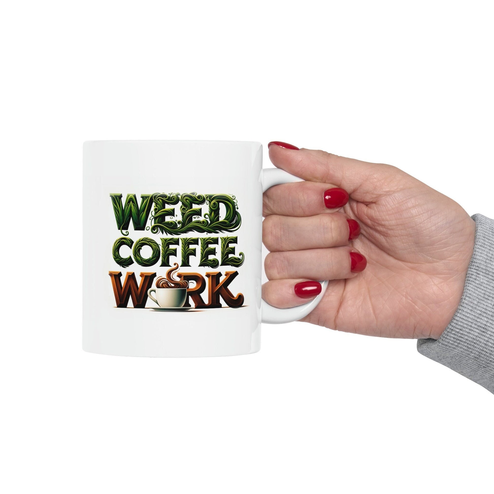 WEED COFFEE WORK - Marijuana Themed Coffee Mugs - Perfect Gift for Smokers, Stoners, Marijuana Lovers, Growers; Smoker - Wake and Bake