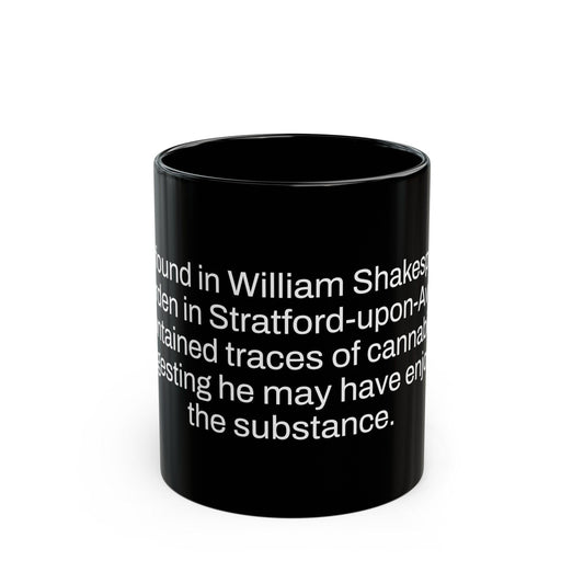 WILLIAM SHAKESPEAR Weed Fact - Weed Coffee Mug (11oz) - Perfect Gift for Smokers, Stoners, Growers; Wake and Bake Mug / Weed Mug / BLACK Mug