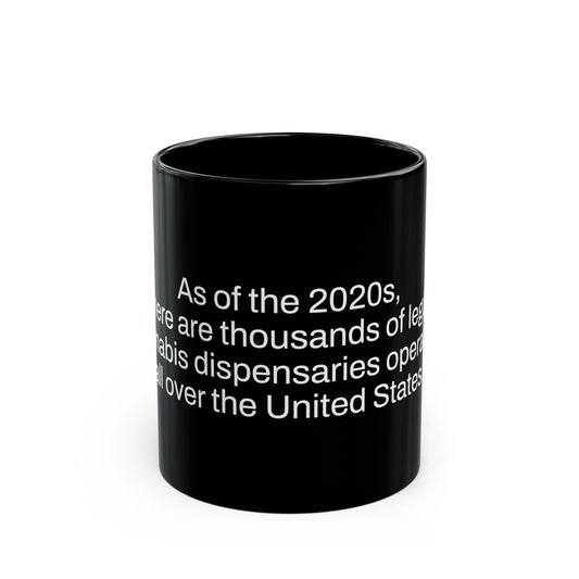 DISPENSARIES Weed Fact - Weed Coffee Mug (11oz) - Perfect Gift for Smokers, Stoners, Growers; Wake and Bake Mug / Weed Mug / BLACK Mug