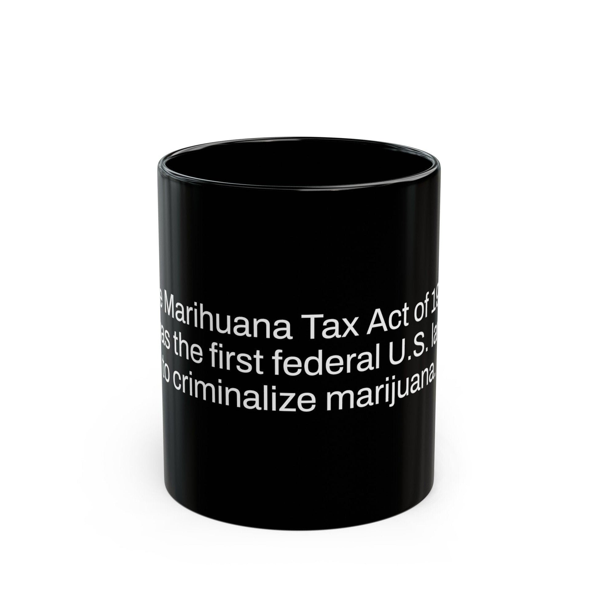 MARIHUANA LAW Weed Fact - Weed Coffee Mug (11oz) - Perfect Gift for Smokers, Stoners, Growers; Wake and Bake Mug / Weed Mug / BLACK Mug