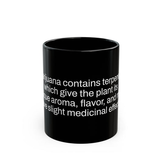 TERPENES Weed Fact - Weed Coffee Mug (11oz) - Perfect Gift for Smokers, Stoners, Growers; Wake and Bake Mug / Weed Mug / BLACK Mug