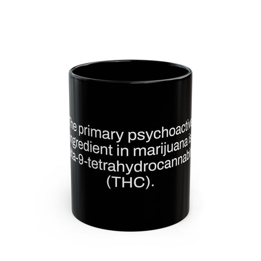 THC Weed Fact - Weed Coffee Mug (11oz) - Perfect Gift for Smokers, Stoners, Growers; Wake and Bake Mug / Weed Mug / BLACK Mug