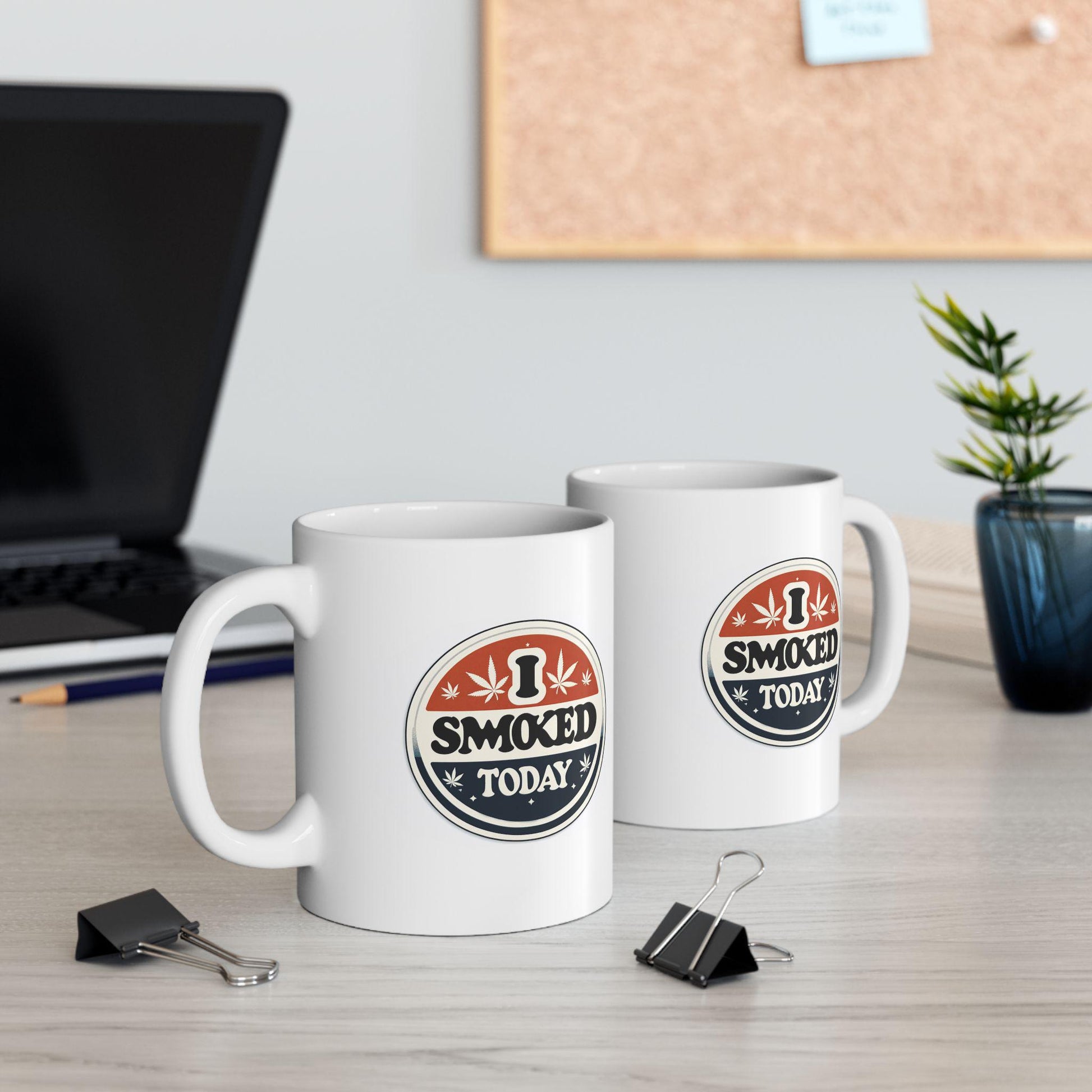 I SMOKED TODAY - Weed Themed Graphic Coffee Mugs, Stoner Mugs, For Weed Lovers