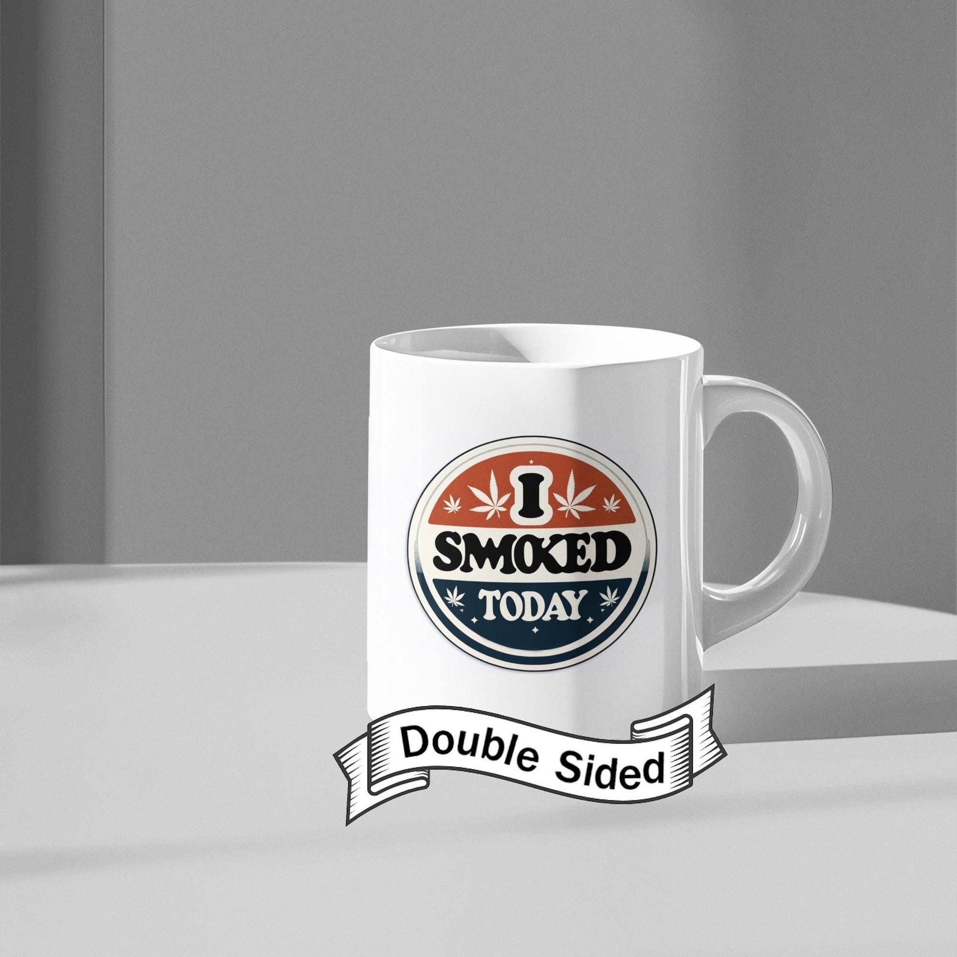 I SMOKED TODAY - Weed Themed Graphic Coffee Mugs, Stoner Mugs, For Weed Lovers