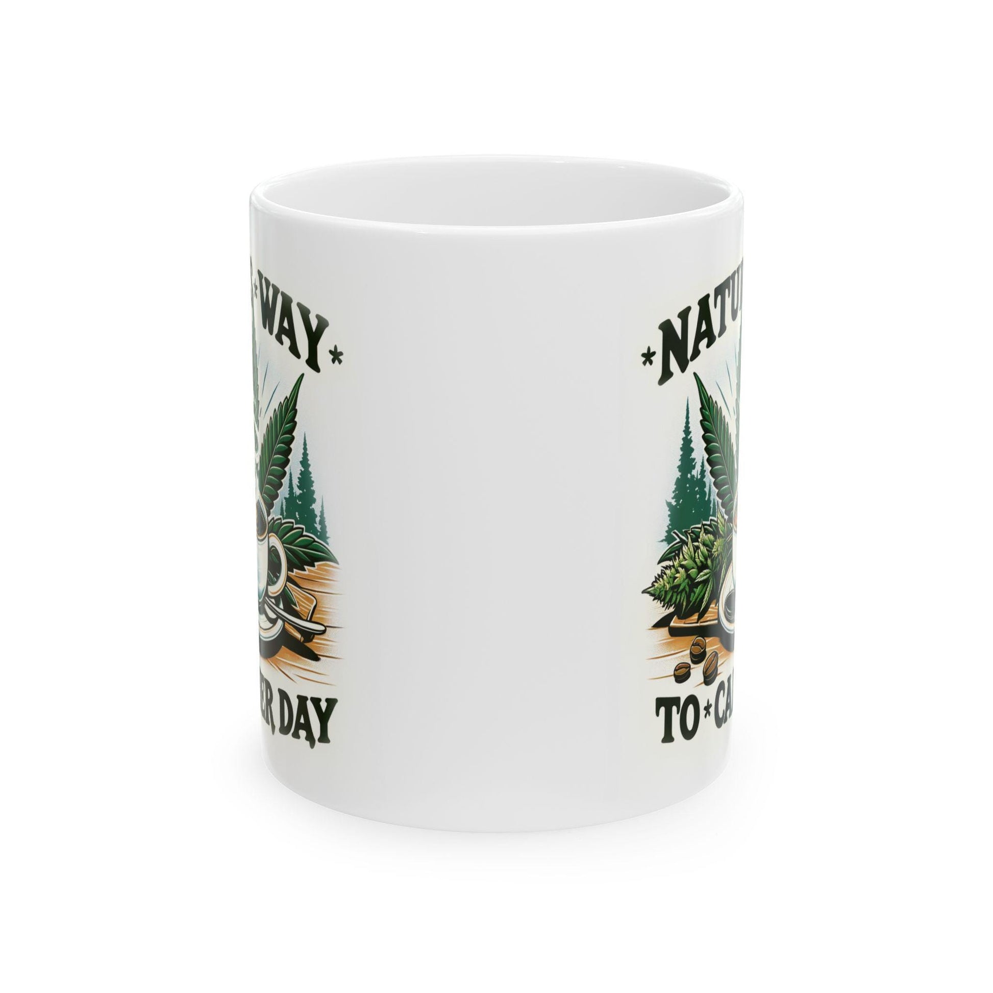 Nature&#39;s Way to a Calmer Day - Weed Themed Coffee Mugs, for Stoners and Wake and Bake Sessions