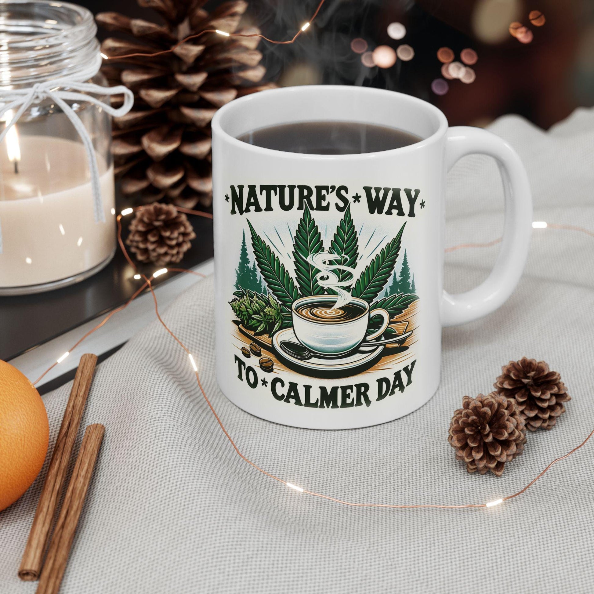 Nature&#39;s Way to a Calmer Day - Weed Themed Coffee Mugs, for Stoners and Wake and Bake Sessions