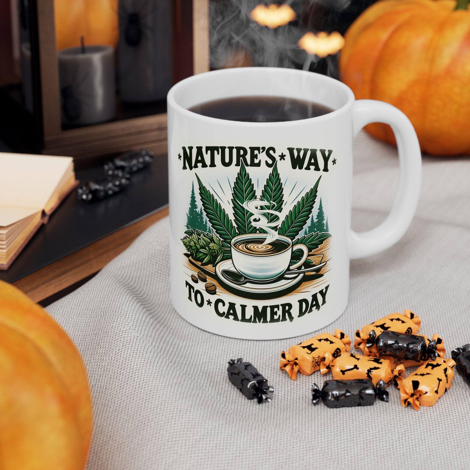 Nature&#39;s Way to a Calmer Day - Weed Themed Coffee Mugs, for Stoners and Wake and Bake Sessions