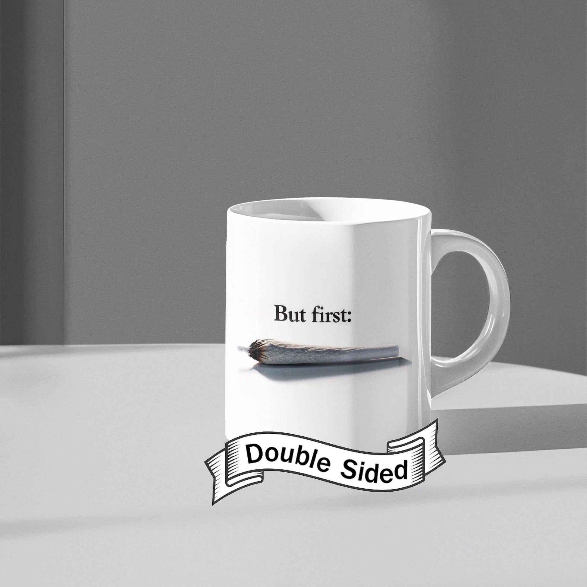 BUT FIRST: Joint - Discrete Weed Themed Coffee Mugs, Cannabis Cup, Marijuana Mugs - Stoner Gifts, Stoner Lifestyle
