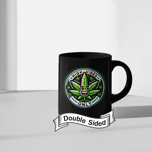 HIGH VIBES Only - BLACK Marijuana Themed Coffee Mugs, Weed Lovers, Perfect Gift for Smokers, Stoners, Growers.